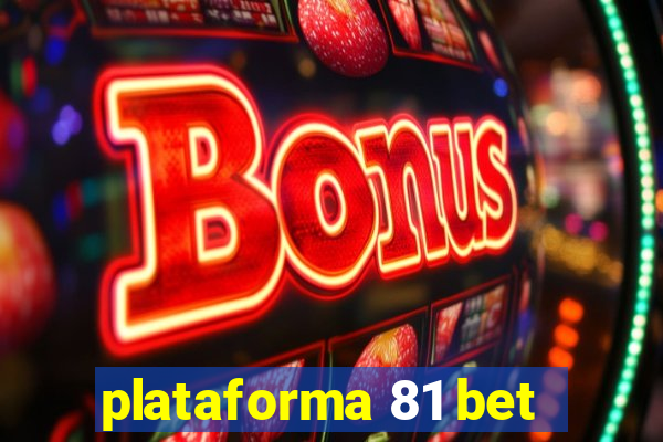 plataforma 81 bet